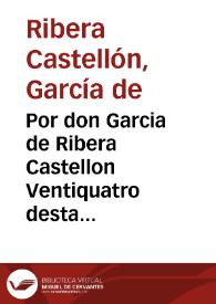 Portada:Por don Garcia de Ribera Castellon Ventiquatro desta ciudad, contra el Conuento y Monjas de Santa Paula desta ciudad de Granada.