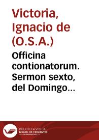 Portada:Officina contionatorum. Sermon sexto, del Domingo primero de Adviento / por ... Fr. Ignacio de Victoria...