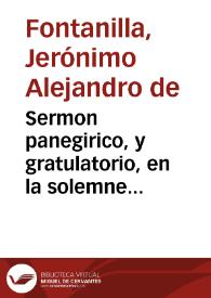 Portada:Sermon panegirico, y gratulatorio, en la solemne accion de gracias, que por el nacimiento de el ... Principe de Asturias, primogenito de ... D. Phelipe V y Doña Maria Luisa Gabriela ... consagró ... el muy Ilustre, y Venerable Clero de la Nobilissima ciudad, y gran Puerto de Santa Marìa / predicole el doctor don Gerònymo Alexandro de Fontanilla...