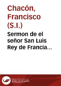Portada:Sermon de el señor San Luis Rey de Francia... / dixolo el M.R.P.M. Francisco Chacón...