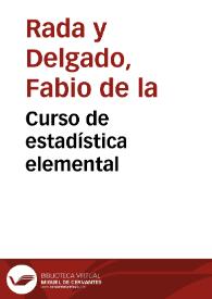 Portada:Curso de estadística elemental / por don Fabio de la Rada y Delgado...