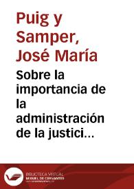 Portada:Sobre la importancia de la administración de la justicia en lo criminal : discurso pronunciado en la Real Chancillería de Granada el día 2 de enero de 1801 por el Ilmo. Sr. D. José María Puig y Samper...