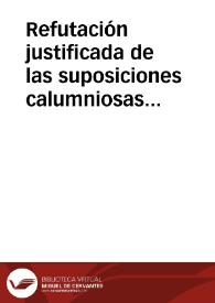 Portada:Refutación justificada de las suposiciones calumniosas del memorándum publicado por D. Antonio Hernández Olivares