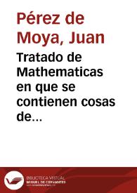 Portada:Tratado de Mathematicas en que se contienen cosas de Arithmetica, Geometria, Cosmographia y Philosophia natural... / ordenado por ... Iuan Perez de Moya...