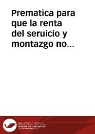 Portada:Prematica para que la renta del seruicio y montazgo no se cobre fuera de los puertos reales y en ellos se cobre del ganado que passa o buelue por ellos.