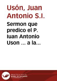 Portada:Sermon que predico el P. Iuan Antonio Uson ... a la santa memoria que celebrò el ... Colegio Mayor de S. Ilefonso, del Ilustrissimo, y Reuerendissimo Señor D.Fr. Francisco Ximenez de Cisneros ... a 16 de nouiembre de 1628...