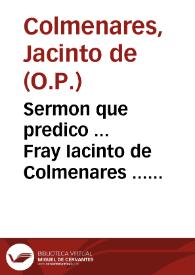 Portada:Sermon que predico ... Fray Iacinto de Colmenares ... que se celebrò en quatro de octubre deste año, dia de señor San Francisco