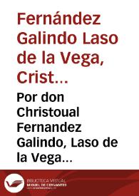 Portada:Por don Christoual Fernandez Galindo, Laso de la Vega ... en el pleyto con don Gonzalo de Saauedra, y doña Iuana Galindo de Guzman su muger, y con don Martin Galindo... / [Pedro Caluo Osorio]