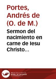 Portada:Sermon del nacimiento en carne de Iesu Christo... / por ... Andres de Portes...