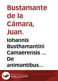 Portada:Iohannis Busthamantini Camaerensis ... De animantibus Scripturae Sacrae... : tomus primus, De reptilibus vere animantibus Sacrae Scripturae...