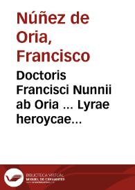 Portada:Doctoris Francisci Nunnii ab Oria ... Lyrae heroycae libri quatordecim...