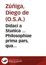 Portada:Didaci a Stunica ... Philosophiae prima pars, qua perfectè &amp; eleganter quatuor scientiae Metaphysica, Dialectica, Rhetorica, &amp; Physica declarantur...