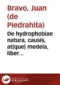 Portada:De hydrophobiae natura, causis, at[que] medela, liber unus / auctore Ioãne Brauo Petrafitano...