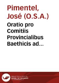 Portada:Oratio pro Comitiis Provincialibus Baethicis ad Sanctae Eremiticae Augustinianae Observantiae Patres Hispali / dicta a R.P. Fr. Iosepho Pimentel, in Divi Augustini Magno Granatensi Coenobio...