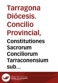 Portada:Constitutiones Sacrorum Conciliorum Tarraconensium sub ... D.D. Hieronymo de Aurea ... collectae decreto dacri concilii Tarraconeñ. celebrati anno MDLV