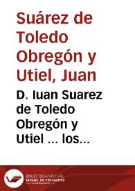 Portada:D. Iuan Suarez de Toledo Obregón y Utiel ... los señores don Francisco Utiel ... don Pedro Vazquez Utiel ... suplica a los señores Dean, y Cabildo ... se sirvan de señalar una de las capillas nuevas del templo principal de dicha S. Yglesia [de Granada], donde se repongan los huesos de dichos señores prebendados, y de sus herederos, y sucessores, y se cumplan en ella los oficios, y memorias de missas de dicha dotacion.