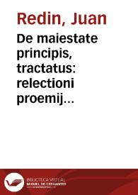 Portada:De maiestate principis, tractatus : relectioni proemij Imperialium Institutionum accommodatus... / authore Ioanne Redin...