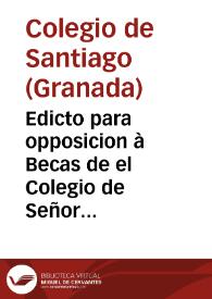 Portada:Edicto para opposicion à Becas de el Colegio de Señor S. Tiago de Granada.