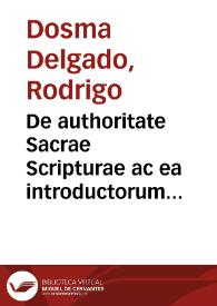 Portada:De authoritate Sacrae Scripturae ac ea introductorum libri III / editi a Roderico Dosma Delgado Pacensi ... ubi &amp; de reuelatione, traditionibus ... agitur