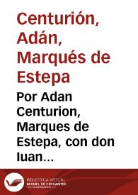Portada:Por Adan Centurion, Marques de Estepa, con don Iuan Carlos Gandulfo y Lercaro... / [Pedro Muriel de Berrocal]