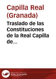 Portada:Traslado de las Constituciones de la Real Capilla de Granada, que dotaron los Catholicos Reyes don Fernando y doña Ysabel...