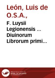Portada:F. Luysii Legionensis ... Diuinorum Librorum primi apud Salmanticenses interpretis explanationum in eosdem tomus primus