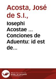 Portada:Iosephi Acostae ... Conciones de Aduentu : id est de omnibus dominicis &amp; festis diebus à dominica vigesimaquarta post Pentecosten vsque ad Quadragesimam...