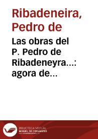 Portada:Las obras del P. Pedro de Ribadeneyra... : agora de nueuo reuistas y acrecentadas...