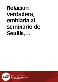 Portada:Relacion verdadera, embiada al seminario de Seuilla, por un padre de la Compañia de Iesus, que està preso en Inglaterra entre muchos otros sacerdotes. Dase quenta de la prision de deziseys mil christianos, y de los crueles martyrios q[ue] algunos an padecido...