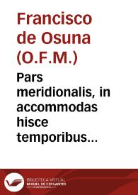 Portada:Pars meridionalis, in accommodas hisce temporibus allegorias, hermeniasq[ue] mirabiles euangeliorum dominicalium totius anni... / a ... Fratre Francisco ab Ossuna...