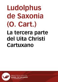 Portada:La tercera parte del Uita Christi Cartuxano / [interpretado de latin en romance ... por fray Ambrosio Môtesino...]