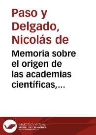 Portada:Memoria sobre el origen de las academias científicas, fundadas en la Universidad Literaria de Granada... / por Don Nicolas de Paso y Delgado...
