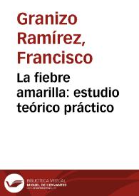 Portada:La fiebre amarilla : estudio teórico práctico / por Francisco Granizo Ramírez
