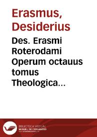 Portada:Des. Erasmi Roterodami Operum octauus tomus Theologica ex graecis scriptoribus theologicis ab ipso in latinum sermonem transfusa complectens...