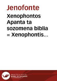 Portada:Xenophontos Apanta ta sozomena biblia = : Xenophontis et imperatoris & philosophi clarissimi omnia quae exstant opera... / Ioanne Leuuenklauio interprete; cum annotationibus eiusdem...