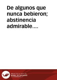 Portada:De algunos que nunca bebieron; abstinencia admirable. Gaspar de los Reyes Franco, médico de Carmona. Marcelo Donato. Gregorio López. San Julián, obispo de Cuenca.