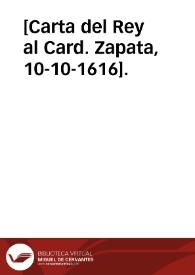 [Carta del Rey al Card. Zapata, 10-10-1616].