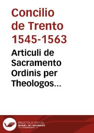 Portada:Articuli de Sacramento Ordinis per Theologos examinandi an haeretici sint, vel erronei, vel schismatici, vel scandalosi, et a s. Synodo damnandi. 19 septembris 1562