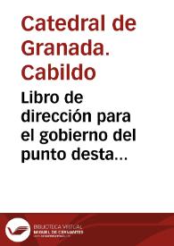 Portada:Libro de dirección para el gobierno del punto desta Santa Igl{487} de Granada : distribuido en tres tratados que contienen sesenta y siete numeros... el dia de oy quatro de febrero, Año de mil seiscientos y nobenta y dos (1692).