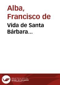 Portada:Vida de Santa Bárbara... / compuesta por Dn. Fran[cis]co de Alba..., con las Preces para  auyentar las tempestades...; traducida, de Latin, en Romanze por Dn. Antonio, de Martos, y Navarrete Año de 1774.