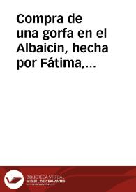 Portada:Compra de una gorfa en el Albaicín, hecha por Fátima, hija de Ahmed Al-ctictian al honrado Abu Abdillah Mohammad b-Abdallah Ar-rondi