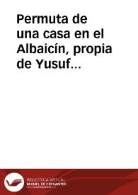 Portada:Permuta de una casa en el Albaicín, propia de Yusuf ben Mohammad Namil, por otra en la Alcudia, en el mismo Albaicín, que era de Fádhl ben Saad Al-maulud