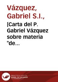 Portada:[Carta del P. Gabriel Vázquez sobre materia \"de gratia\"].