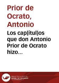 Portada:Los cap[ítul]os que don Antonio Prior de Ocrato hizo con la Reyna de Inglaterra Isabela sacados de una relacion impressa en ingles y traducida en castellano la cual traxo un caballero portuges que se reduxo al seru{486} de su Magt. en 11 de Junio de 1589