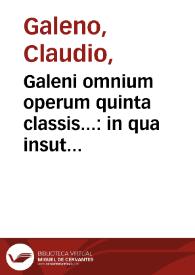 Portada:Galeni omnium operum quinta classis... : in qua insut libri, qui ad morborum curationem pertinent, eamque continent...