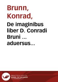 Portada:De imaginibus liber D. Conradi Bruni ... aduersus Iconoclastas...