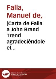 Portada:[Carta de Falla a John Brand Trend agradeciéndole el envío de su libro de novelas clásicas españolas en el que alude a \"El Retablo de Maese Pedro\"].