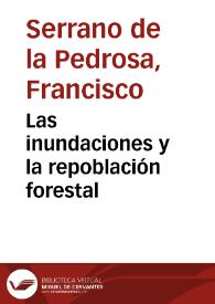 Portada:Las inundaciones y la repoblación forestal / por F. Serrano de la Pedrosa