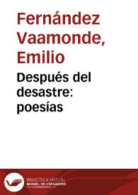 Portada:Después del desastre : poesías / Emilio Fernández Vaamonde; prólogo de J. Ortega Munilla...