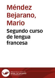 Portada:Segundo curso de lengua francesa / por Mario Méndez Bejarano...